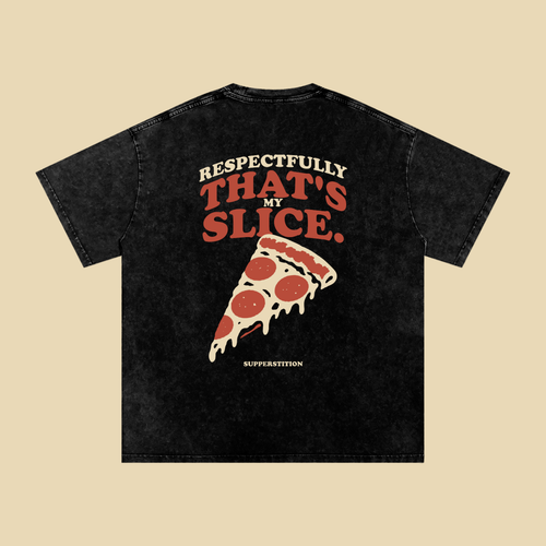Back of the washed black Respectfully, That's My Slice tee: a slice of pepperoni pizza with dripping cheese, under the words RESPECTFULLY THAT'S MY SLICE.
